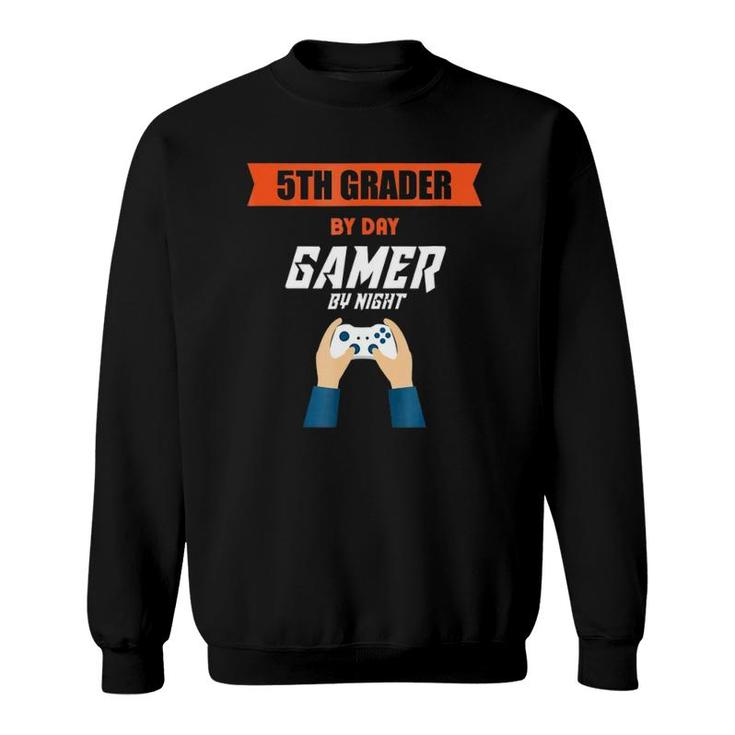 5Th Grader By Day Gamer Night Funny Student Gaming Sweatshirt