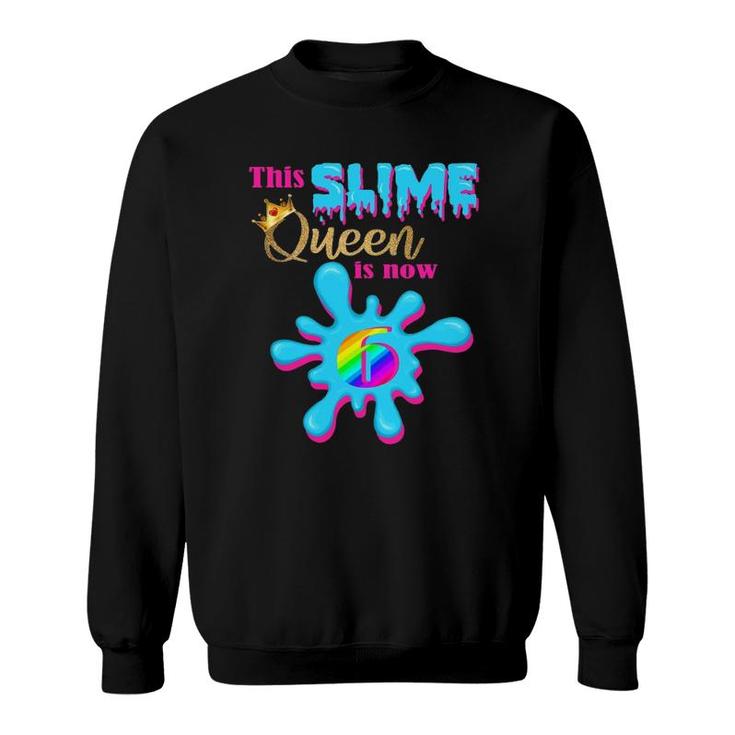 6 Years Old Birthday Party 6Th Bday 2016 This Slime Queen Is 6 Ver2 Sweatshirt