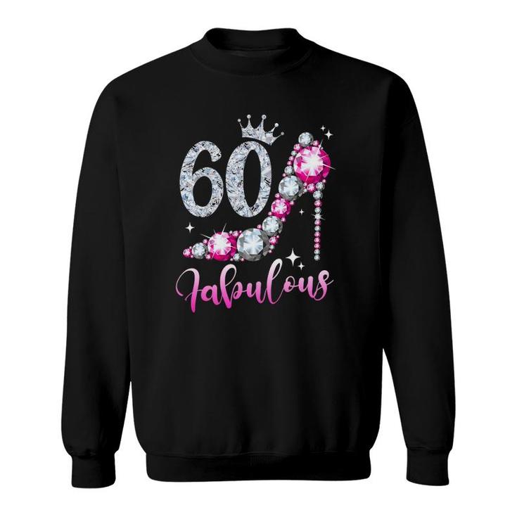 60 And Fabulous 60Th Birthday High Heel Shoes Crown Diamond Sweatshirt