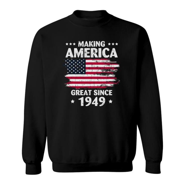 73Rd Birthday Making America Great Since 1949 Ver2 Sweatshirt