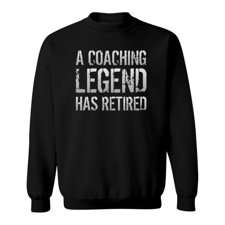 A Coaching Legend Has Retired Coach Retirement Pension Gift Sweatshirt