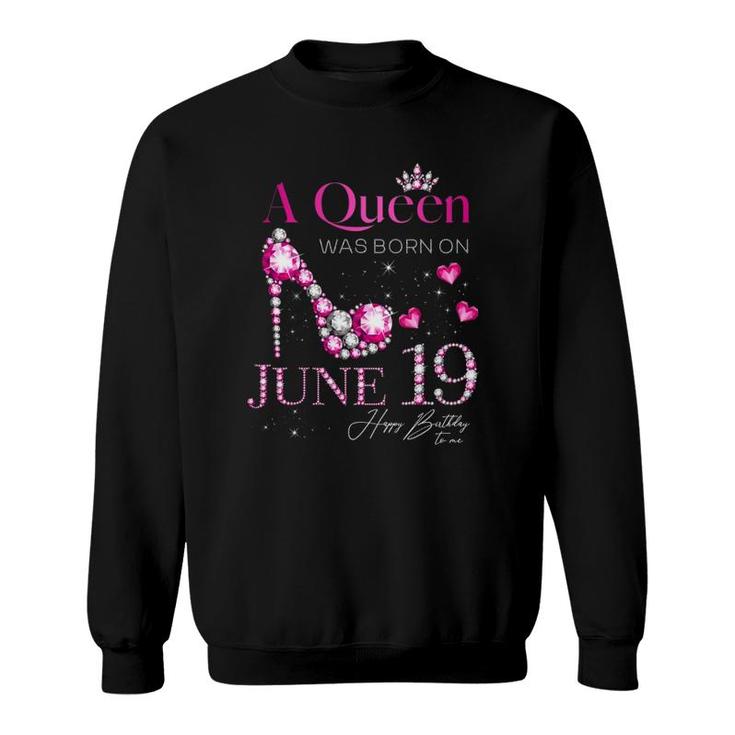 A Queen Was Born On June 19, 19Th June Birthday Sweatshirt