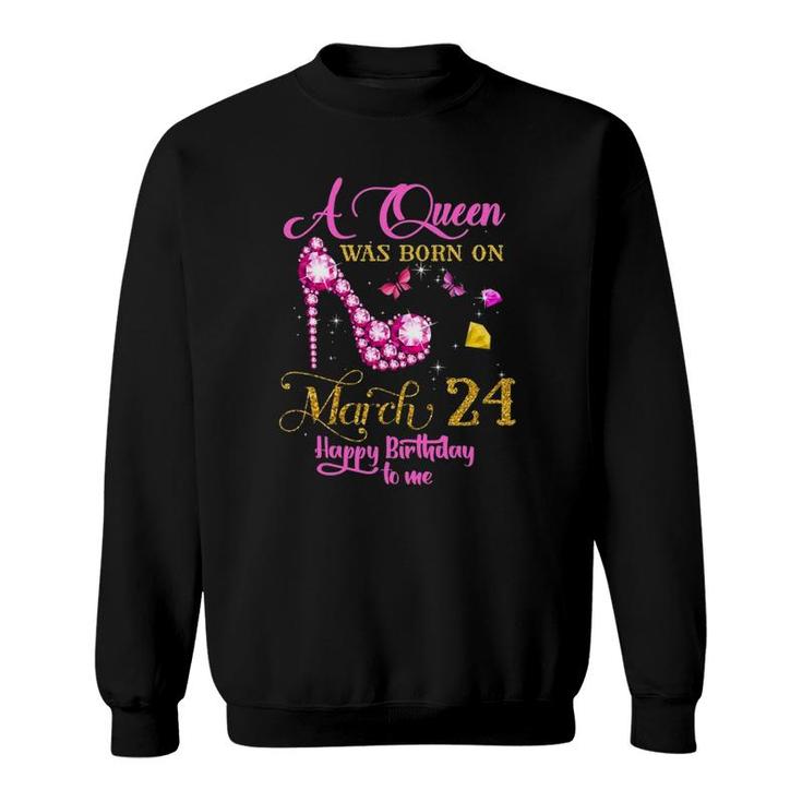 A Queen Was Born On March 24, 24Th March Birthday Gift Sweatshirt