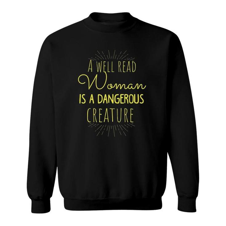 A Well Read Woman Is A Dangerous Creature Feminist Tee Sweatshirt