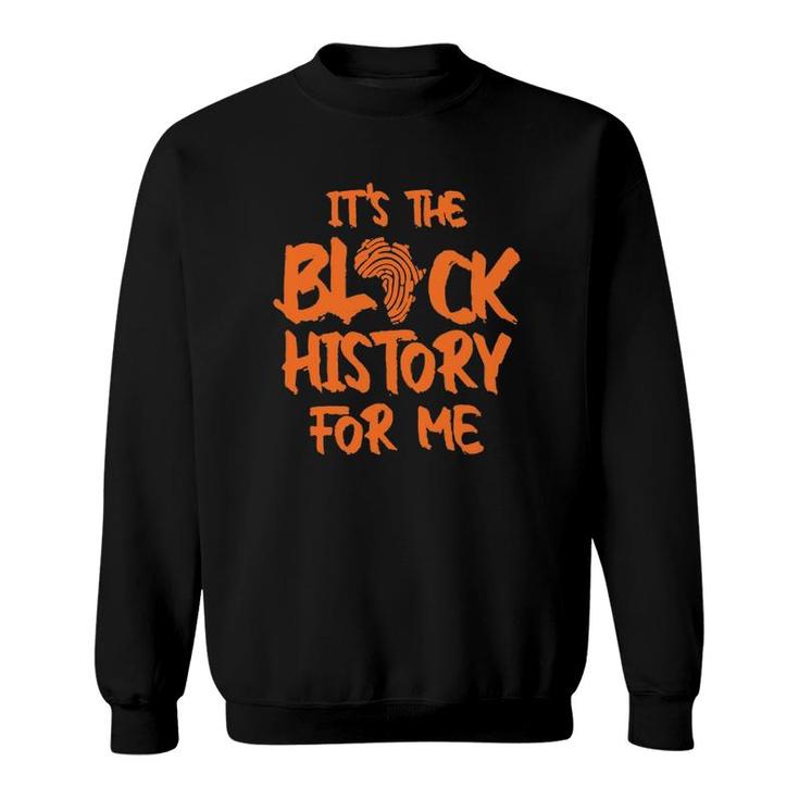 African Pride It's Black History For Me Sweatshirt