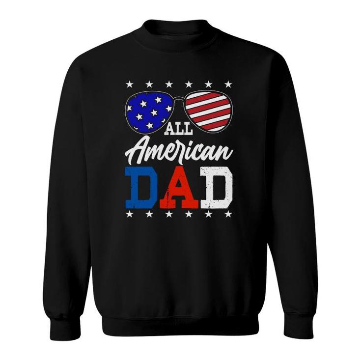 All American Dad 4Th Of July American Flag Sunglasses Usa Father's Day Sweatshirt