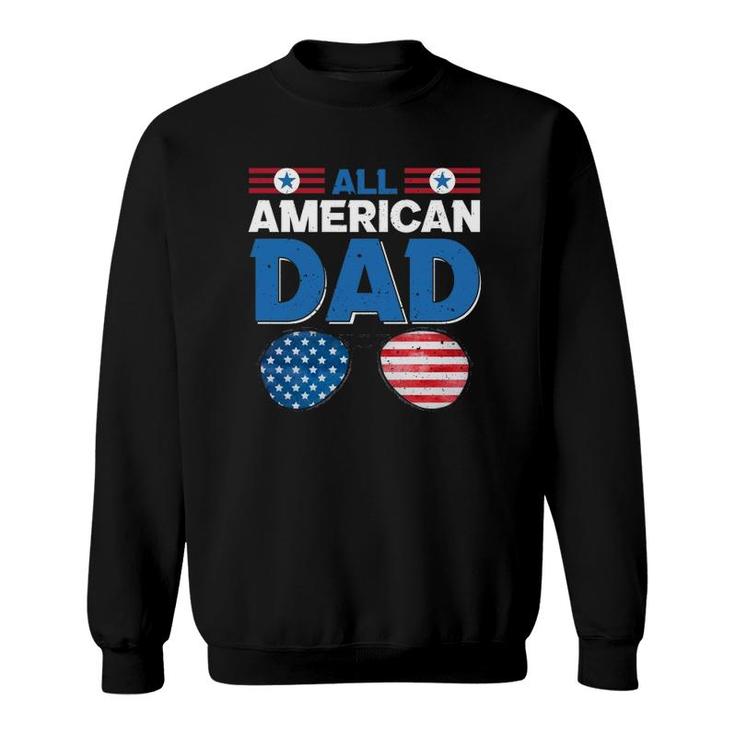 All American Dad 4Th Of July Usa American Flag Sunglasses Dad Daddy Father's Day Sweatshirt