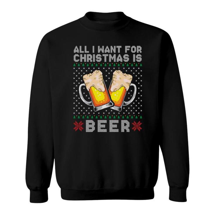 All I Want For Christmas Is Beer Sweatshirt