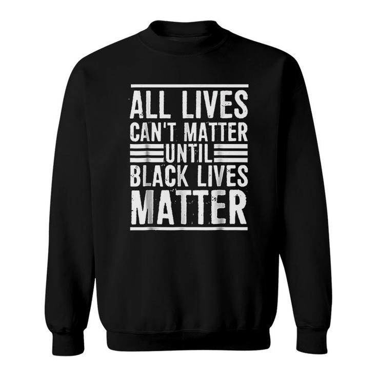All Lives Can Not Matter Sweatshirt