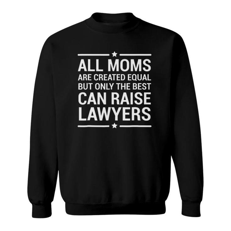 All Moms Are Created Equal Lawyers Mother Tee Gift Sweatshirt