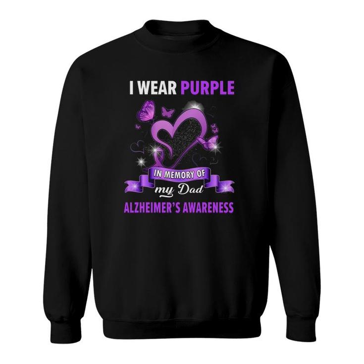 Alzheimer's Awareness I Wear Purple In Memory Of My Dad Sweatshirt