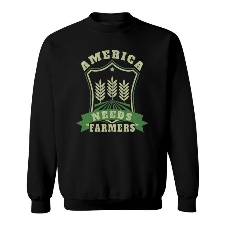 America Needs Farmers For A Farmer Sweatshirt