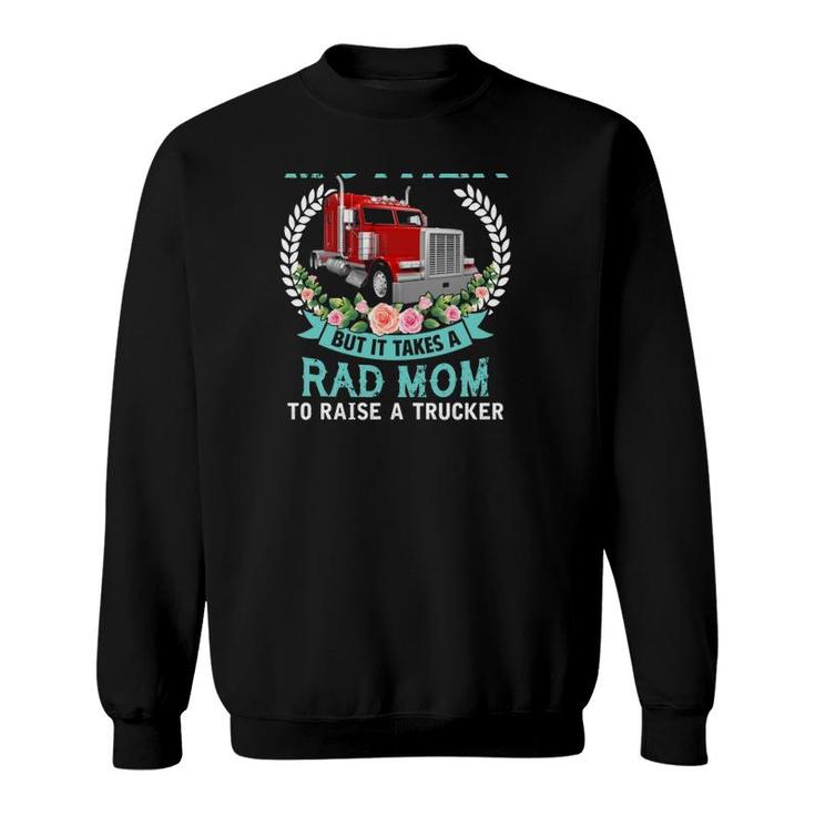 Any Woman Can Be Mother But It Takes Rad Mom To Raise Trucker Floral Truck Sweatshirt
