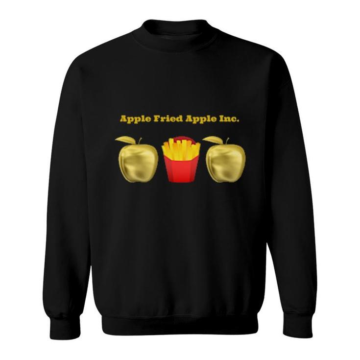 Apple Fried Apple Inc  Sweatshirt