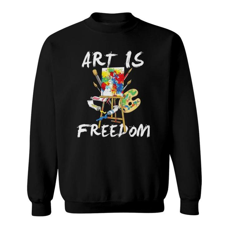 Art Is Freedom - Art Is Freedom Painting Brush Sweatshirt