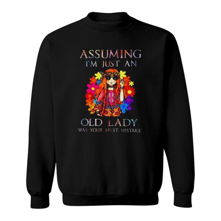 Assuming I'm Just An Old Lady Was Your First Mistake Hippie Girl Fowers Sweatshirt