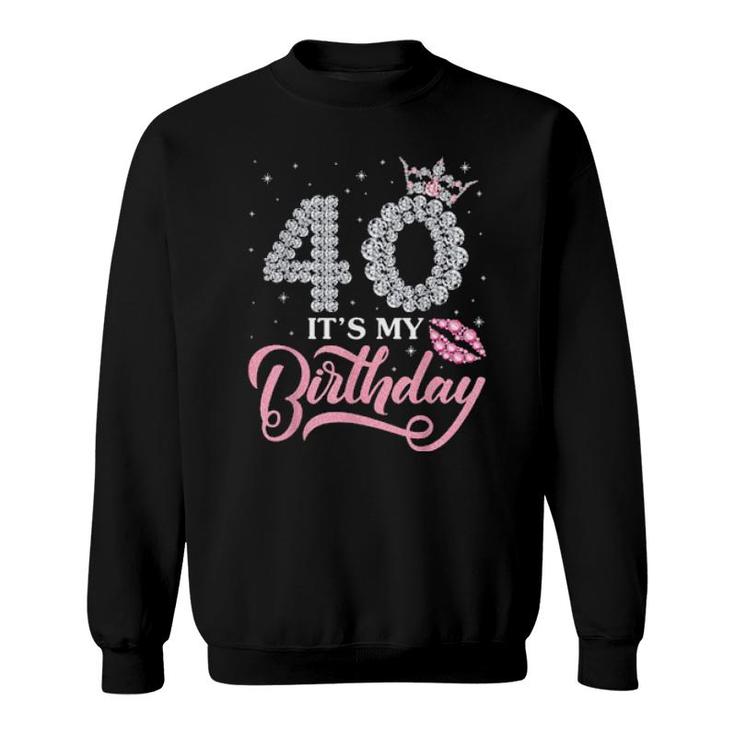 At 40 Years Old It's My Birthday Happy To Me You Mommy Sweatshirt