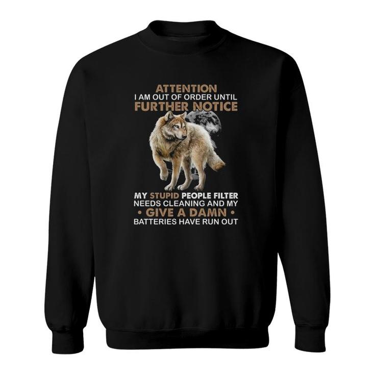Attention I Am Out Of Order Until Further Notice My Stupid People Filter Needs Cleaning Wolf Funny Sweatshirt
