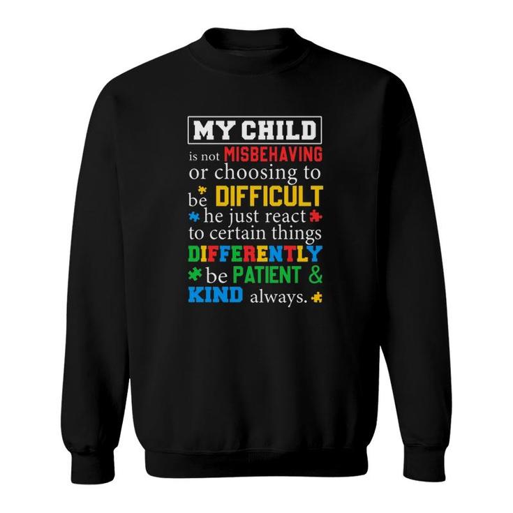 Autism Awareness Parents My Child Is Not Misbehaving Or Choosing To Be Difficult Sweatshirt