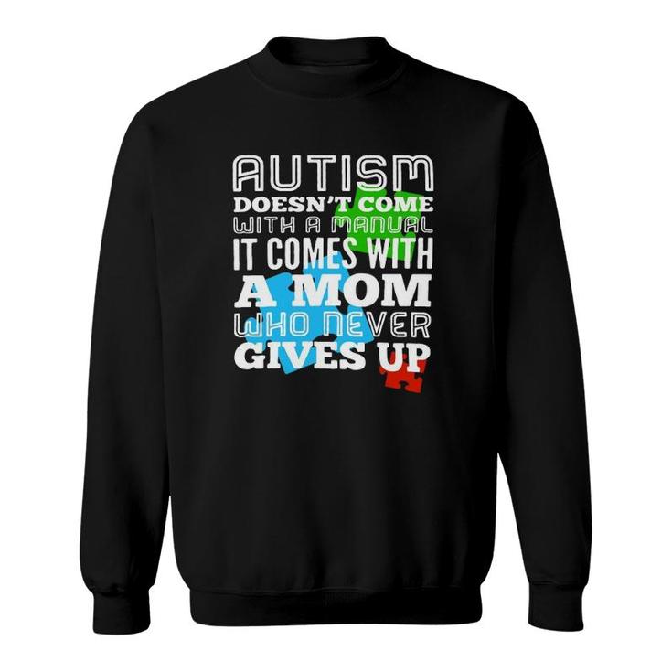 Autism Doesn't Come With A Manual It Comes With A Mother Who Never Gives Up Color Puzzle Version Sweatshirt