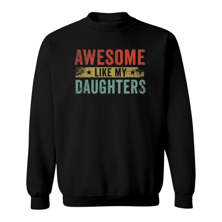Awesome Like My Daughters Family Lovers Funny Father's Day Sweatshirt
