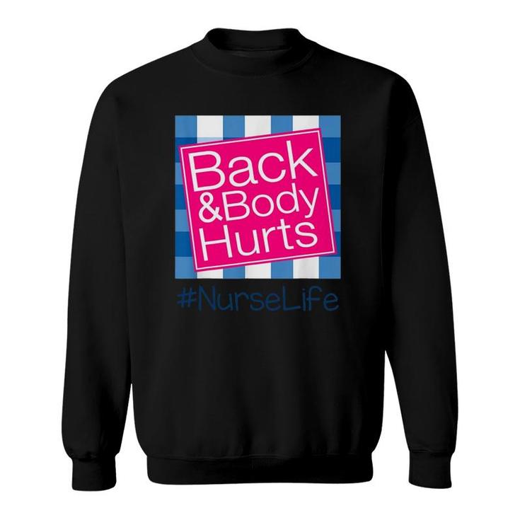 Back And Body Hurts Nurse Life Funny Sweatshirt