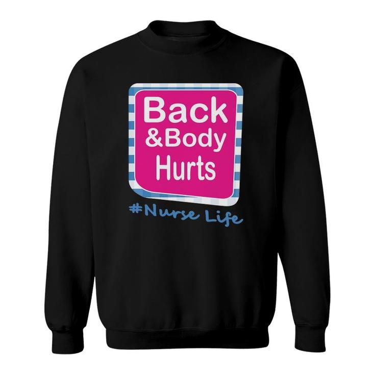 Back And Body Hurts Nurse Life Sweatshirt