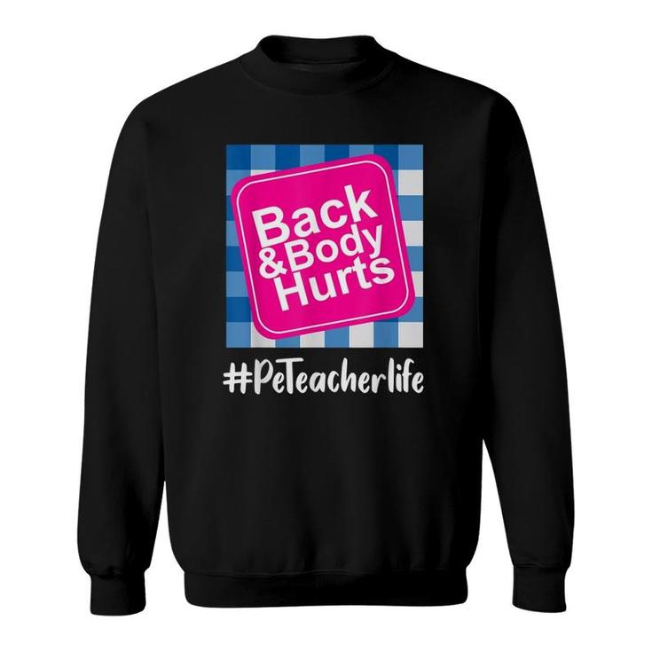 Back And Body Hurts Pe Teacher Teacher Life Funny Pe Lover Sweatshirt