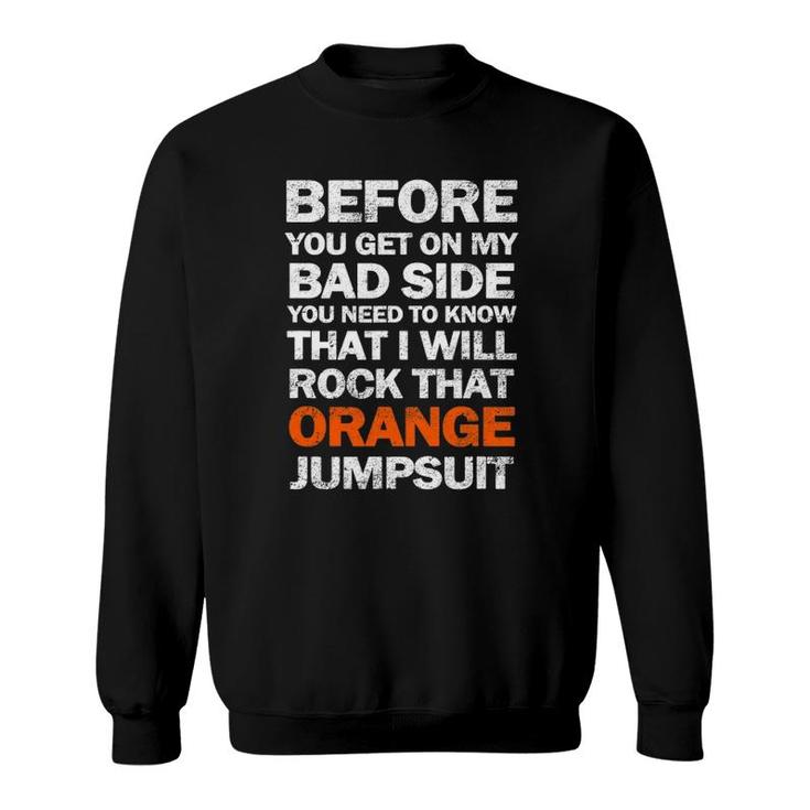 Bad Side Rock That Orange Jumpsuit Sweatshirt