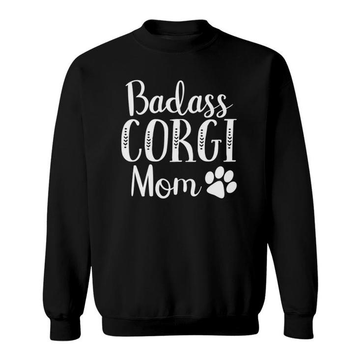 Badass Corgi Mom Mama Funny Dog Owners Gift For Women Sweatshirt