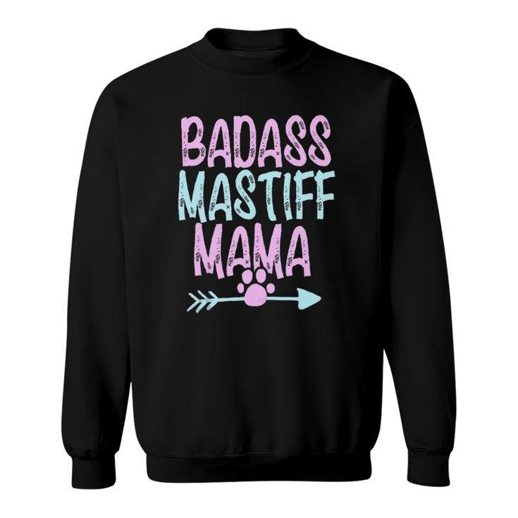Badass Mastiff Mama Funny Dog Mom Owner Cute Gift For Women  Sweatshirt