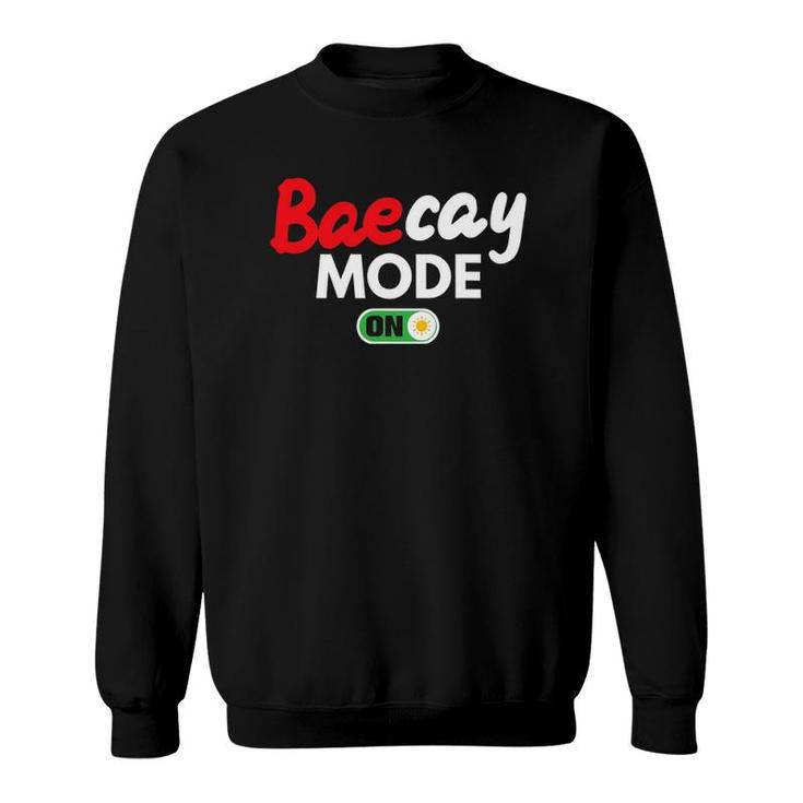 Baecay Mode On - Couples Vacation - Baecation Anniversary Sweatshirt