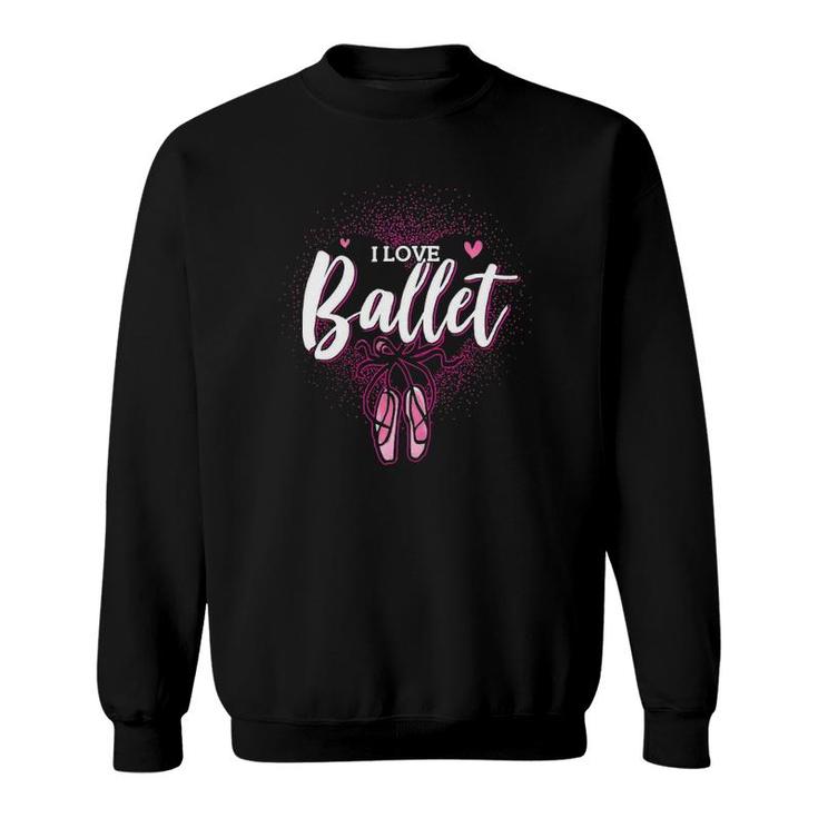 Ballet Dance Dancer Lover Gift Sweatshirt