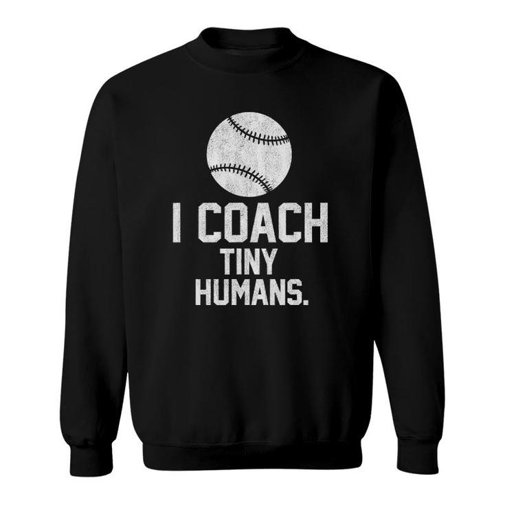 Baseball Or Softball Coach Tiny Humans Sports Gift Sweatshirt