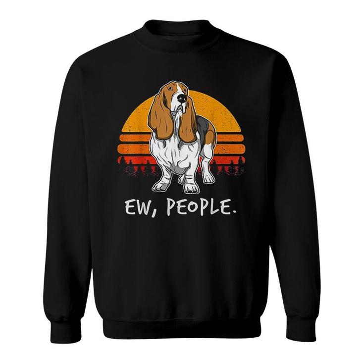 Basset Hound Ew People Sweatshirt