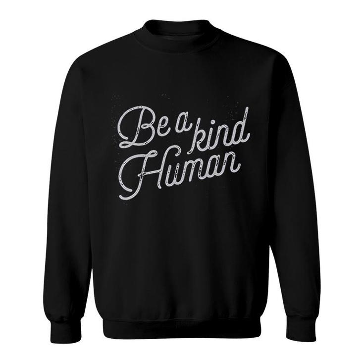 Be A Kind Human Sweatshirt