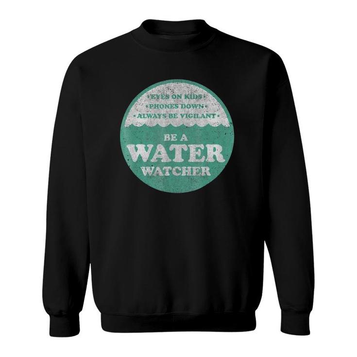 Be A Water Watcher Pool Lake Swimming Safety Sweatshirt