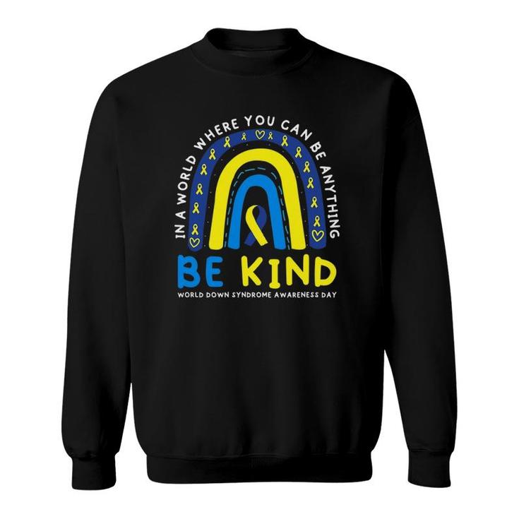 Be Kind Down Syndrome Awareness Blue Ribbon Rainbow March 21 Ver2 Sweatshirt