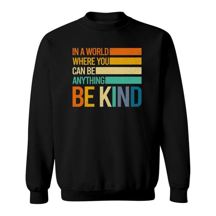 Be Kind Inspirational Positive Vibes Kindness Positive Quote Sweatshirt