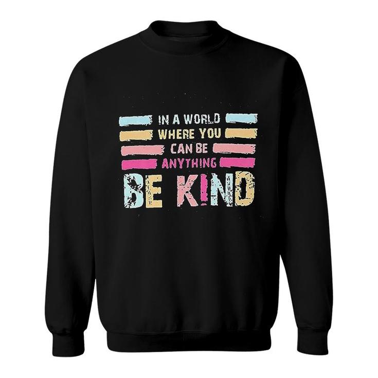 Be Kind Kindness Sweatshirt
