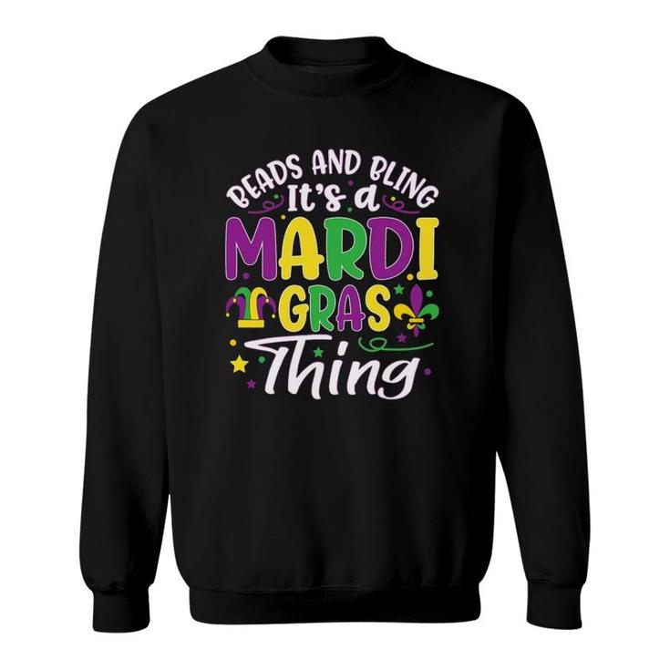 Beads And Bling Its A Mardi Gras Thing Funny Mardi Gras Sweatshirt Beads And Bling Its A Mardi Gras Thing Funny Mardi Gras Sweatshirt
