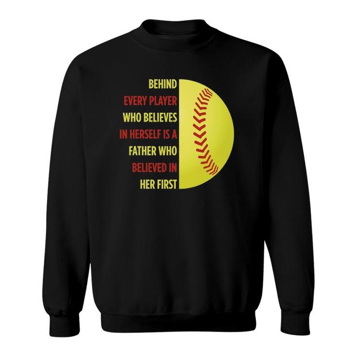 Behind Every Player Is A Father Softball Gift Dad Softball Sweatshirt