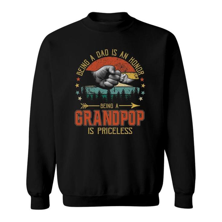 Being A Dad Is An Honor Being A Grandpop Is Priceless Sweatshirt