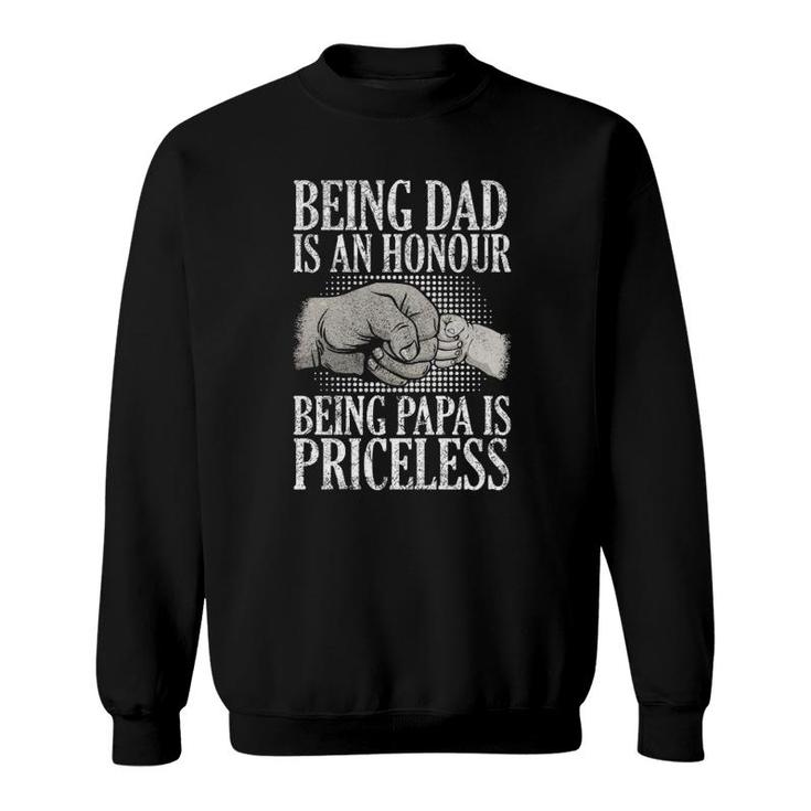 Being Dad Is An Honor Being Papa Is Priceless Father's Day Sweatshirt