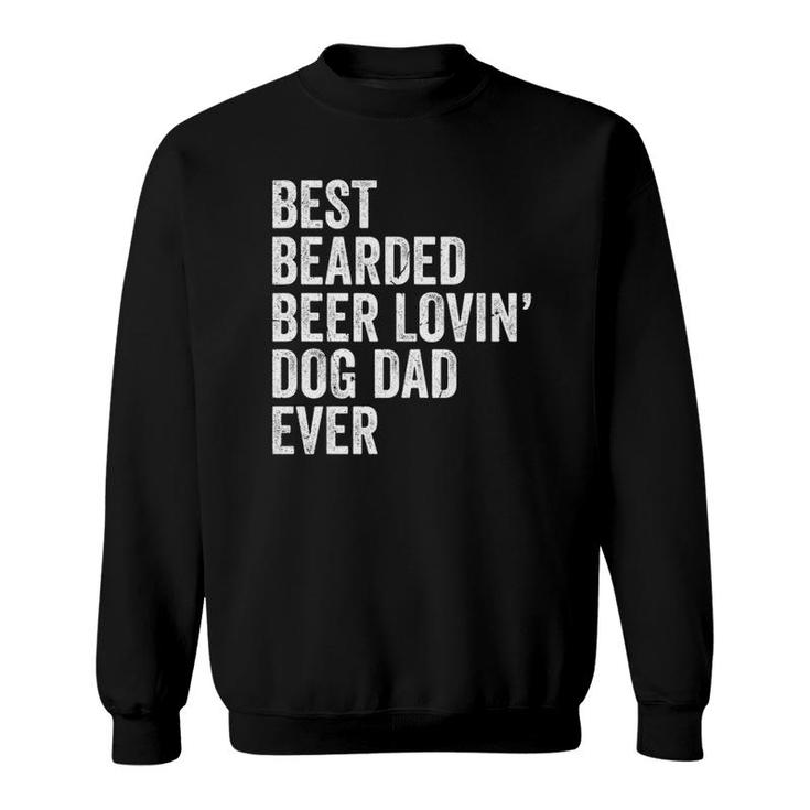 Best Bearded Beer Lovin Dog Dad Ever Design Sweatshirt