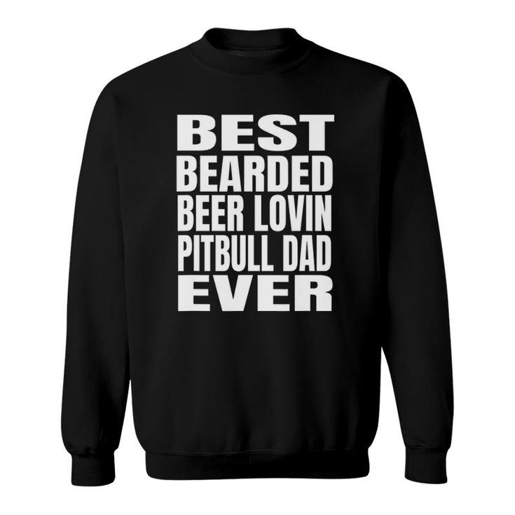 Best Bearded Beer Lovin Pitbull Dog Dad Ever Sweatshirt