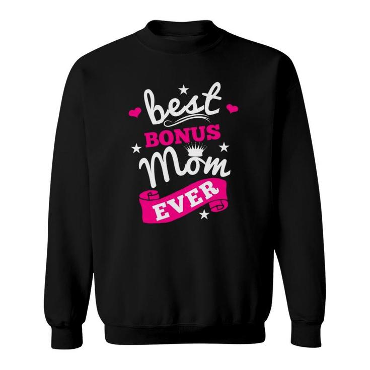 Best Bonus Mom Ever Step Mother Second Mom Mothers Day Sweatshirt