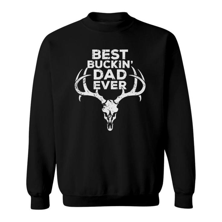 Best Buckin' Dad Ever Hunting Funny Animal Pun Dad Gift Sweatshirt