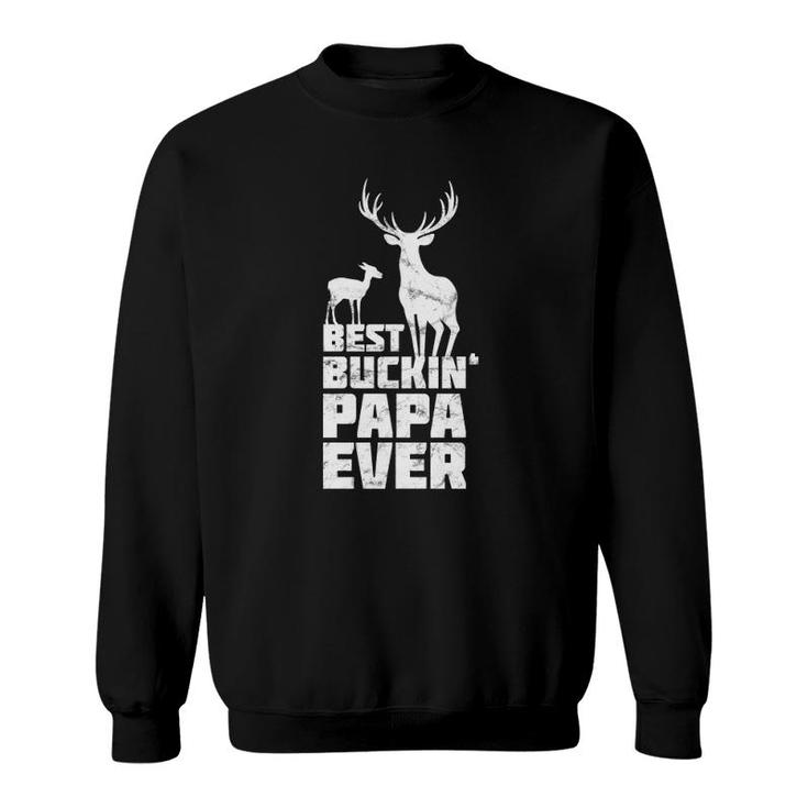 Best Buckin' Papa  Deer Buck Hunting Bucking Father Gift Sweatshirt