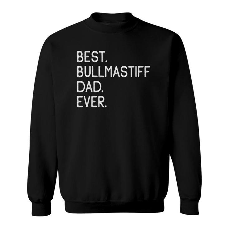 Best Bullmastiff Dad Ever  Gift Master Lover Holidays Sweatshirt